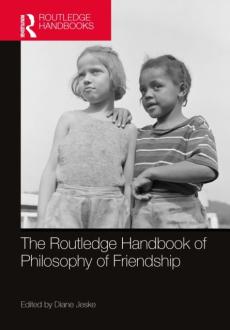 Routledge handbook of philosophy of friendship