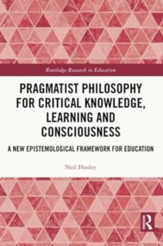 Pragmatist philosophy for critical knowledge, learning and consciousness