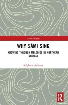 Why Sámi sing : knowing through melodies in Northern Norway