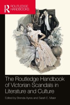Routledge handbook of victorian scandals in literature and culture