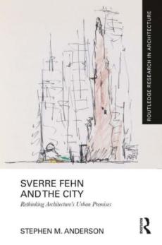 Sverre fehn and the city: rethinking architectureâ€™s urban premises