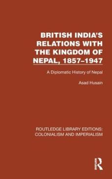 British india's relations with the kingdom of nepal, 1857-1947