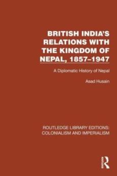 British india's relations with the kingdom of nepal, 1857â€“1947