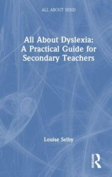 All about dyslexia: a practical guide for secondary teachers