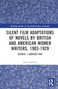 Silent film adaptations of novels by british and american women writers, 1903-1929