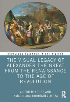 Visual legacy of alexander the great from the renaissance to the age of revolution