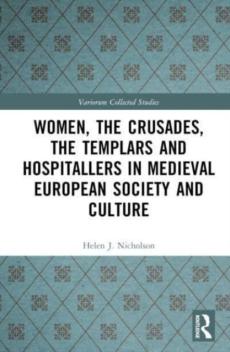 Women, the crusades, the templars and hospitallers in medieval european society and culture