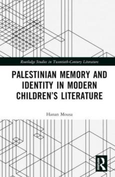 Palestinian memory and identity in modern childrenâ€™s literature