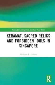 Keramat, sacred relics and forbidden idols in singapore