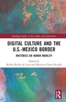 Digital culture and the u.s.-mexico border