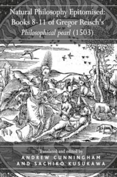 Natural philosophy epitomised: books 8-11 of gregor reisch's philosophical pearl (1503)