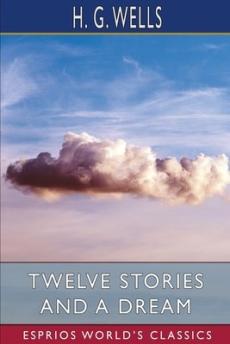 Twelve Stories and a Dream (Esprios Classics)