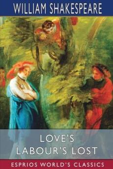 Love's Labour's Lost (Esprios Classics)