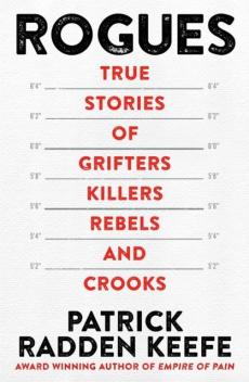 Rogues : true stories of grifters, killers, rebels and crooks