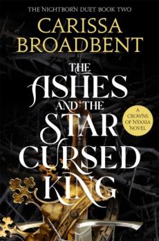 The ashes and the star-cursed king : a Crowns of Nyaxia novel