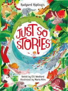 Rudyard kipling's just so stories, retold by elli woollard