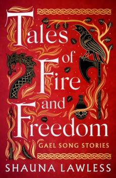 Tales of Fire and Freedom: Gael Song Stories