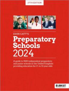John catt's preparatory schools 2024: a guide to 1,500 prep and junior schools in the uk