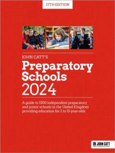 John catt's preparatory schools 2024: a guide to 1,500 prep and junior schools in the uk