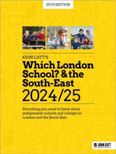 Which london school? & the south-east 2024/25: everything you need to know about independent schools and colleges in london and the south-east