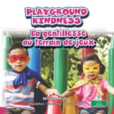 La Gentillesse Au Terrain de Jeux (Playground Kindness) Bilingual Eng/Fre