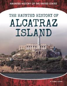 Haunted History of Alcatraz Island