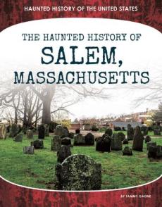 Haunted History of Salem, Massachusetts