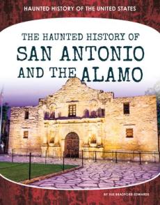 Haunted History of San Antonio and the Alamo