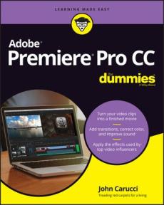 Adobe Premiere Pro CC for Dummies : treading red carpets for a living