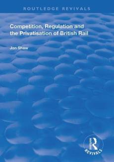 Competition, regulation and the privatisation of british rail