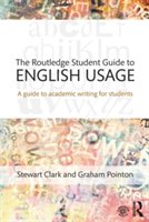 The Routledge student guide to English usage : a guide to academic writing for students