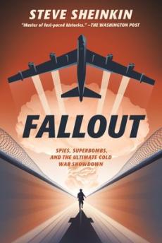 Fallout : spies, superbombs, and the ultimate Cold War showdown