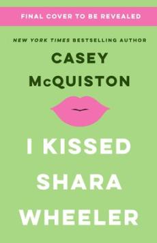 I kissed Shara Wheeler : a novel