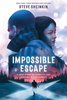 Impossible escape : a true story of survival and heroism in Nazi Europe