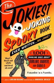 The Jokiest Joking Spooky Joke Book Ever Written . . . No Joke