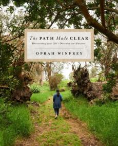 The Path Made Clear : Discovering Your Life's Direction and Purpose