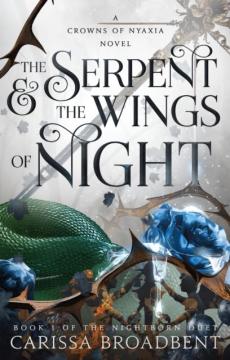 The serpent & the wings of night : a Crowns of Nyaxia novel