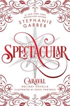 Spectacular : a Caraval holiday novella