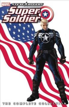 Steve Rogers : super-soldier : the complete collection