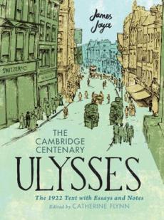 Cambridge centenary ulysses: the 1922 text with essays and notes