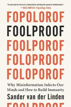 Foolproof : why misinformation infects our minds and how to build immunity