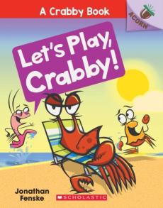 Let's Play, Crabby!: An Acorn Book (a Crabby Book #2)