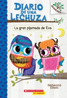 Diario de Una Lechuza #9: La Gran Pijamada de Eva (Eva's Big Sleepover)