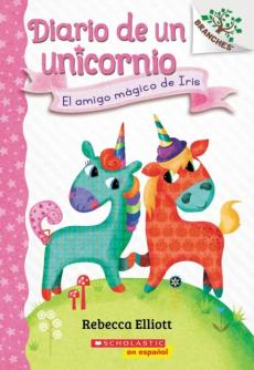 Diario de Un Unicornio #1: El Amigo Mágico de Iris (Bo's Magical New Friend)