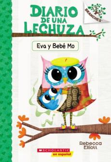 Diario de Una Lechuza #10: Eva Y Bebé Mo (Owl Diaries #10: Eva and Baby Mo)