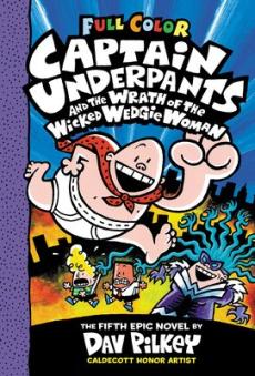 Captain Underpants and the wrath of the wicked Wedgie Woman : the fifth epic novel