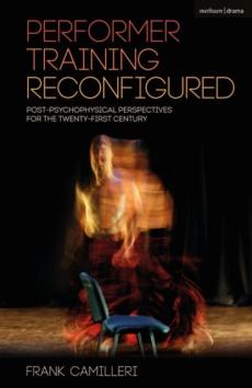 Performer training reconfigured : post-psychophysical perspectives for the twenty-first century