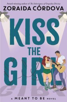 Kiss the girl : a Meant to be novel