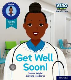 Hero academy non-fiction: oxford level 1, lilac book band: get well soon!