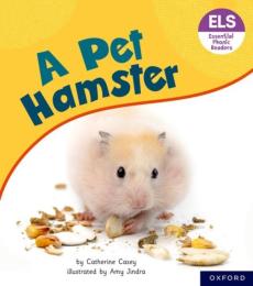 Essential letters and sounds: essential phonic readers: oxford reading level 4: a pet hamster